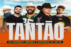 Us Agroboy lançam 'Tantão' em parceria com Brenno & Matheus e DJ Ari SL