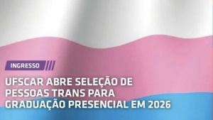 UFSCar abre seleção de pessoas trans para graduação presencial em 2026