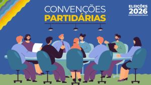 Eleições 2026: convenções partidárias podem ser realizadas até 5 de agosto