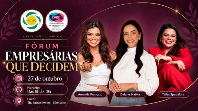 4º Fórum do CMEC reúne Amanda Françozo, Talita Spadafora e Daiane Mattos em São Carlos