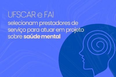UFSCar e FAI selecionam profissionais para projeto em saúde mental