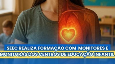SEEC realiza formação com monitores e monitoras dos Centros de Educação Infantil
